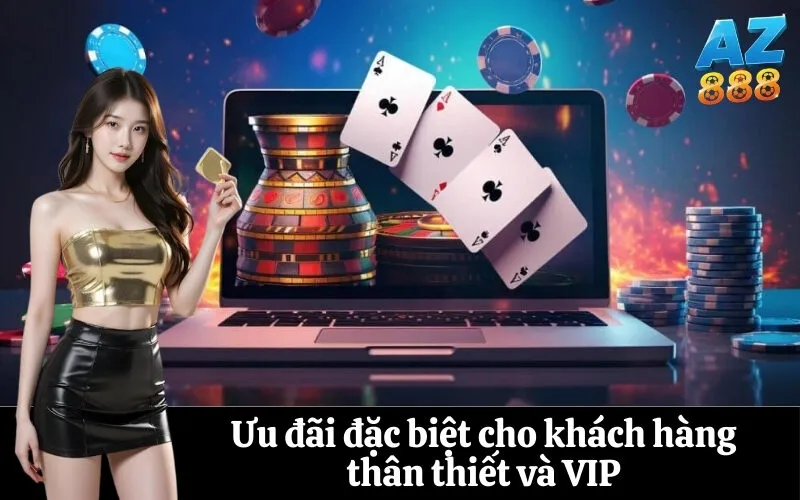 Ưu đãi đặc biệt cho khách hàng thân thiết và VIP